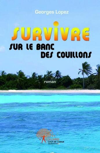 Couverture du livre « Survivre sur le banc des couillons » de Georges Lopez aux éditions Edilivre