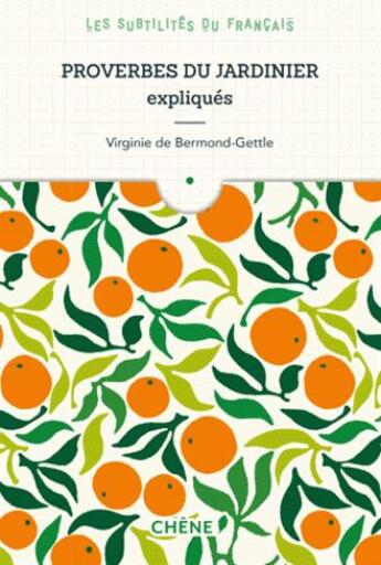 Couverture du livre « Proverbes du jardinier expliqués » de Virginie De Bermond-Gettle aux éditions Chene