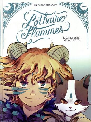 Couverture du livre « Lothaire Flammes Tome 1 : Chasseurs de monstres » de Marianne Alexandre aux éditions Jungle