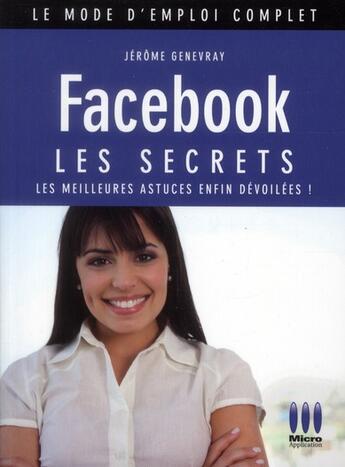 Couverture du livre « Facebook ; les secrets (2e édition) » de Jerome Genevray aux éditions Micro Application