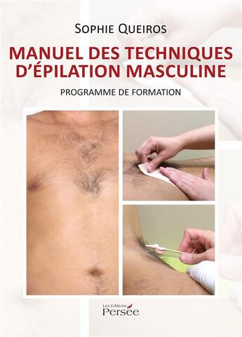 Couverture du livre « Manuel des techniques d'epilation masculine » de Sophie Queiros aux éditions Persee