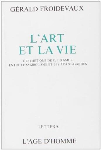 Couverture du livre « L'Art Et La Vie » de Froidevaux/Gerard aux éditions L'age D'homme