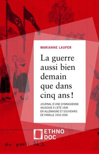 Couverture du livre « La guerre, aussi bien demain que dans cinq ans ! journal d'une gymnasienne vaudoise à l'été 1936 » de Marianne Laufer aux éditions D'en Bas