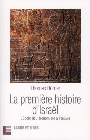 Couverture du livre « La première histoire d'Israël ; l'école deutéronomiste à l'oeuvre » de Thomas Romer aux éditions Labor Et Fides