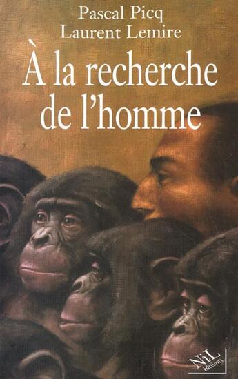Couverture du livre « A la recherche de l'homme » de Picq/Lemire aux éditions Nil