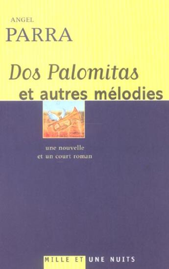 Couverture du livre « Dos palomitas et autres melodies » de Parra-A aux éditions Mille Et Une Nuits