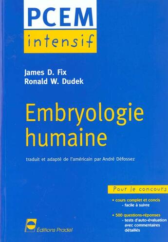 Couverture du livre « Embryologie humaine pcem intensif pour le concours cours complet et concis 500 questions reponses » de Fix/Dudek aux éditions Pradel