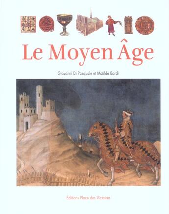 Couverture du livre « Le Moyen Age » de Di Pasquale/Bardi aux éditions Place Des Victoires