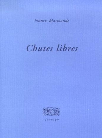 Couverture du livre « Chutes libres » de Francis Marmande aux éditions Verdier