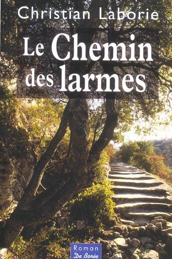 Couverture du livre « Chemin Des Larmes (Le) » de Christian Laborie aux éditions De Boree
