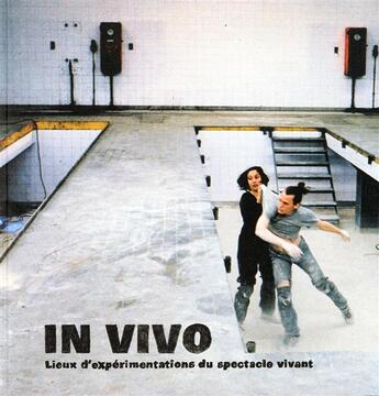 Couverture du livre « In Vivo - Lieux D'Experimentations Du Spectacle Vivant » de  aux éditions La Passe Du Vent