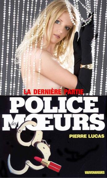 Couverture du livre « Police des moeurs t.99 ; la dernière partie » de Pierre Lucas aux éditions Mount Silver