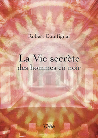 Couverture du livre « La vie secrète des hommes » de Robert Couffignal aux éditions Theles