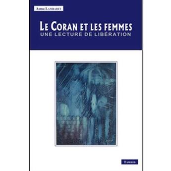 Couverture du livre « Le Coran et les femmes ; une lecture de libération » de Asma Lamrabet aux éditions Tawhid