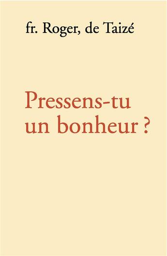 Couverture du livre « Pressens-tu un bonheur ? » de Frere Roger aux éditions Presses De Taize