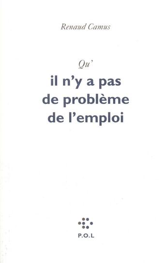 Couverture du livre « Qu'il n'y a pas de problème de l'emploi » de Renaud Camus aux éditions P.o.l