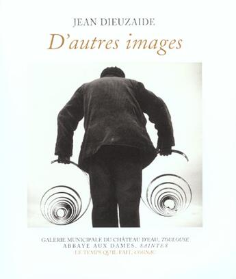 Couverture du livre « D'autres images » de Jean Dieuzaide aux éditions Le Temps Qu'il Fait