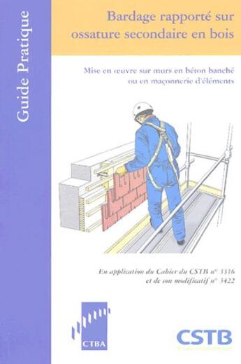 Couverture du livre « Bardage Rapporte Sur Ossature Secondaire En Bois. Mise En Oeuvre Sur Murs En Beton Banche Ou En Maco » de Julien Piechowski aux éditions Cstb