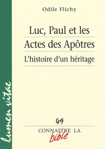 Couverture du livre « Luc, Paul et les Actes des Apôtres - L'histoire d'un héritage » de Odile Flichy aux éditions Lumen Vitae