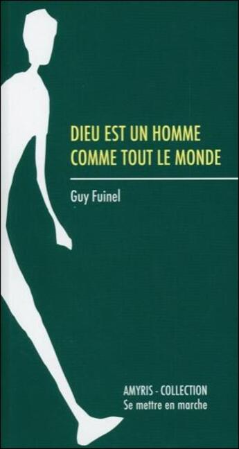 Couverture du livre « Dieu est un homme comme tout le monde » de Guy Fuinel aux éditions Amyris