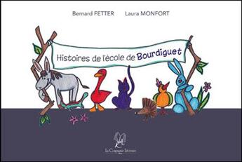 Couverture du livre « Histoires de l'école de Bourdiguet » de Bernard Fetter et Laura Monfort aux éditions La Compagnie Litteraire