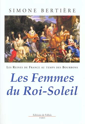 Couverture du livre « Reines de france - femmes du roi soleil » de Simone Bertière aux éditions Fallois