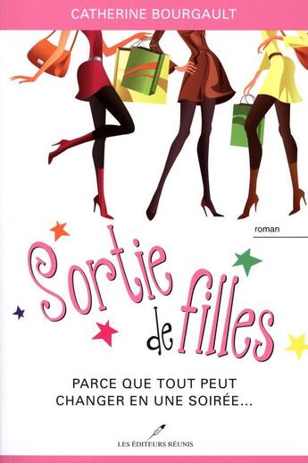 Couverture du livre « Sortie de filles : parce que tout peut changer en une soirée... » de Catherine Bourgault aux éditions Les Editeurs Reunis