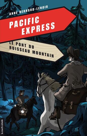 Couverture du livre « Pacific Express t.5 ; le pont du ruisseau Mountain » de Anne-Bernard Lenoir et Pierre-Yves Cezard aux éditions Les Editions De La Courte Echelle