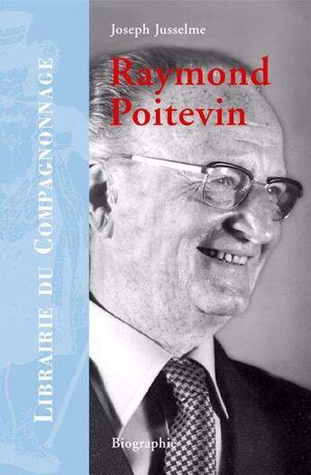 Couverture du livre « Raymond Poitevin ; compagnon menuisier du devoir » de Joseph Jusselme aux éditions Compagnonnage