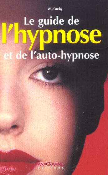 Couverture du livre « Le Guide De L'Hypnose Et De L'Auto-Hypnose » de W-B Ousby aux éditions Anagramme