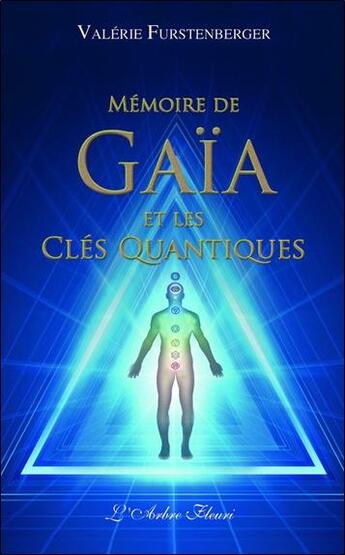 Couverture du livre « Mémoire de Gaïa et les clés quantiques » de Valerie Furstenberger aux éditions Arbre Fleuri