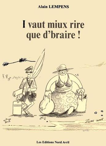 Couverture du livre « I vaut miux rire que d'braire » de Alain Lempens aux éditions Nord Avril