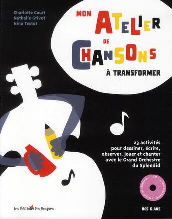 Couverture du livre « Mon atelier de chansons à transformer » de Nina Testut et Nathalie Grivot aux éditions Des Braques