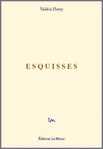 Couverture du livre « Esquisses » de Valerie Hervy aux éditions Le Mono