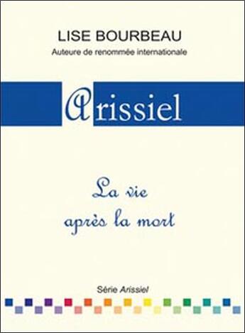 Couverture du livre « Arissiel ; la vie après la mort » de Lise Bourbeau aux éditions Etc