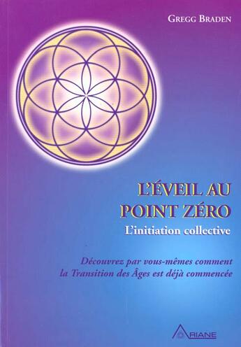 Couverture du livre « L'éveil au point zéro ; l'initiation collective » de Gregg Braden aux éditions Ariane