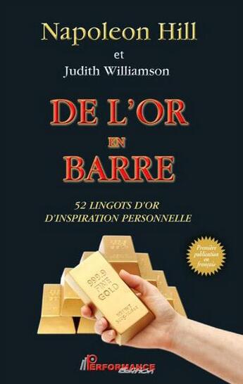 Couverture du livre « De l'or en barre ; 52 lingots d'or d'inspiration personnelle » de Napoleon Hill et Judith Williamson aux éditions Performance Editions