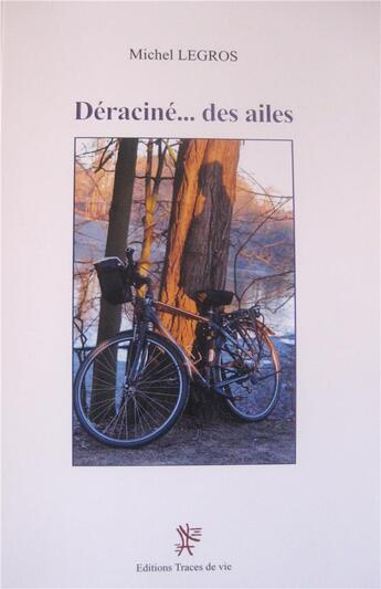 Couverture du livre « Déraciné... des ailes » de Michel Legros aux éditions Traces De Vie