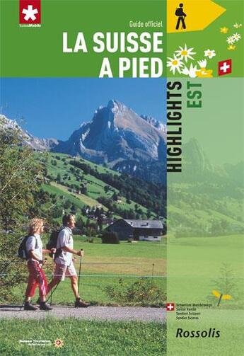 Couverture du livre « LA SUISSE A PIED : highlights est » de David Coulin aux éditions Rossolis