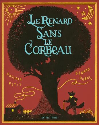 Couverture du livre « Le renard sans le corbeau » de Pascale Petit et Gerard Dubois aux éditions Notari