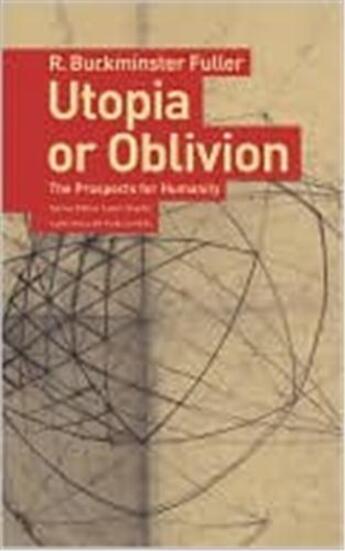 Couverture du livre « Buckminster fuller utopia or oblivion » de Buckminster Fuller aux éditions Lars Muller