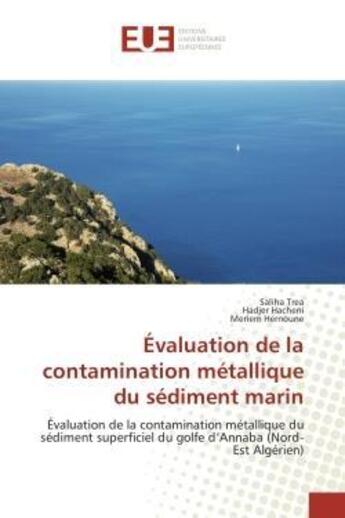 Couverture du livre « Evaluation de la contamination metallique du sediment marin - evaluation de la contamination metalli » de Trea/Hacheni aux éditions Editions Universitaires Europeennes