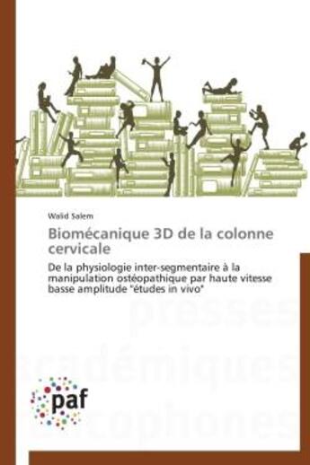 Couverture du livre « Biomécanique 3D de la colonne cervicale ; de la physiologie inter-segmentaire à la manipulation ostéopathique par haute vitesse basse amplitude 