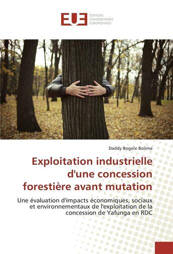 Couverture du livre « Exploitation industrielle d'une concession forestiere avant mutation » de Bolima Daddy aux éditions Editions Universitaires Europeennes