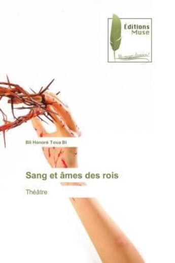 Couverture du livre « Sang et ames des rois - theatre » de Bli Honore Toua Bi aux éditions Muse