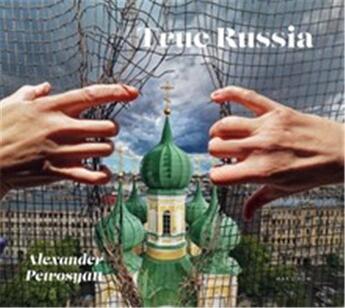 Couverture du livre « Alexander Petrosyan : true russia » de Alexander Petrosyan aux éditions Thames & Hudson