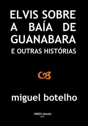 Couverture du livre « Elvis sobre a Baía de Guanabara e Outras Histórias » de Miguel Botelho aux éditions Epagine