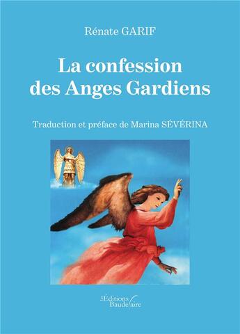 Couverture du livre « La confession des anges gardiens » de Renate Garif aux éditions Baudelaire