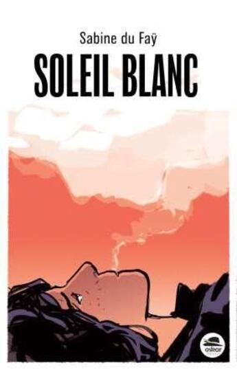 Couverture du livre « Soleil blanc » de Sabine Du Fay aux éditions Oskar