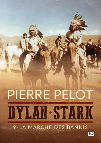 Couverture du livre « Dylan Stark t.9 : la marche des bannis » de Pierre Pelot aux éditions Bragelonne